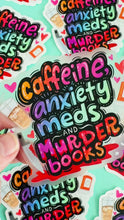 Load and play video in Gallery viewer, Caffeine, Anxiety Meds, &amp; Murder Books Sticker
