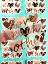 Load image into Gallery viewer, Love Each Other Sticker
